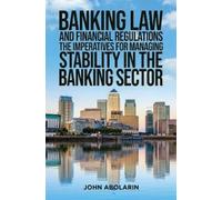 John Abolarin Banking Law and Financial Regulations (Tascabile)