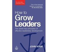 John Adair How to Grow Leaders (Tascabile) The John Adair Leadership Library