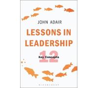 John Adair Lessons in Leadership (Tascabile) John Adair Masterclass Series