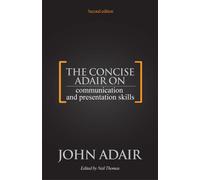 John Adair The Concise Adair on Communication and Presentation Skill (Tascabile)