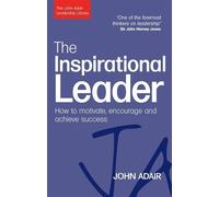 John Adair The Inspirational Leader (Tascabile)
