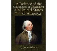 John Adams A Defence of the Constitutions of Government of the Unite (Tascabile)