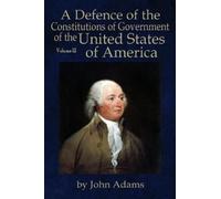 John Adams A Defence of the Constitutions of Government of the Unite (Tascabile)