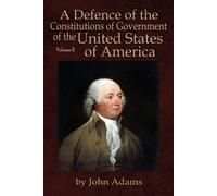 John Adams A Defence of the Constitutions of Government of the Unite (Tascabile)