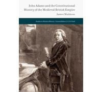 John Adams and the Constitutional History of the Medieval British Empire - 2018