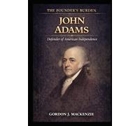 John Adams: Defender of American Independence
