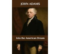 John Adams: Into the American Dream