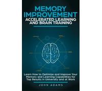 John Adams Memory Improvement, Accelerated Learning and Brain (Copertina rigida)