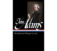 John Adams: Revolutionary Writings 1775-1783 (Library of America, No. 214)