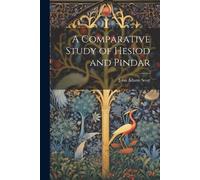 John Adams Scott A Comparative Study of Hesiod and Pindar (Tascabile)