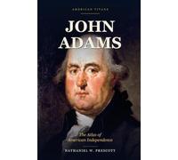 John Adams: The Atlas of American Independence