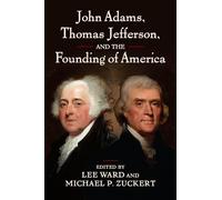 John Adams, Thomas Jefferson, and the Founding of America