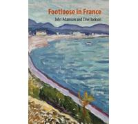 John Adamson Clive Jackson Footloose in France (Tascabile)
