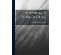 John Addington Symonds A Problem in Modern Ethics (Tascabile)