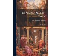 John Addington Symonds Renaissance in Italy (Copertina rigida)
