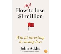 John Addis How Not to Lose $1 Million (Tascabile)