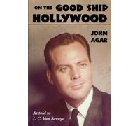 John Agar On the Good Ship Hollywood (Tascabile)