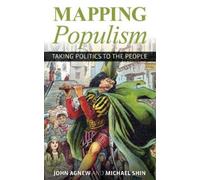 John Agnew Michael Shin Mapping Populism (Tascabile)