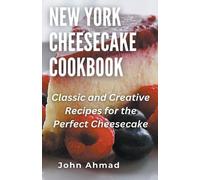 John Ahmad New York Cheesecake Cookbook (Tascabile)