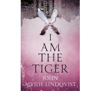 John Ajvide Lindqvist I Am the Tiger (Tascabile)
