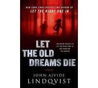 John Ajvide Lindqvist Let the Old Dreams Die (Copertina rigida)