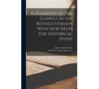 John Albert Bro A Harmony of the Gospels in the Revised Versi (Copertina rigida)