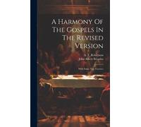 John Albert Broa A Harmony Of The Gospels In The Revised Vers (Copertina rigida)