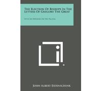 John Albert Eid The Election Of Bishops In The Letters Of Gregory T (Tascabile)