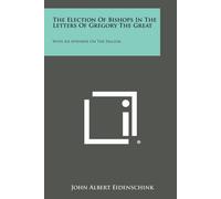 John Albert Eid The Election Of Bishops In The Letters Of Gregory Th (Tascabile)
