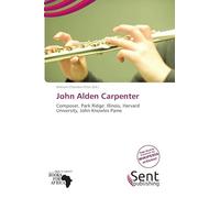 John Alden Carpenter: Composer, Park Ridge: Illinois, Harvard University, John Knowles Paine