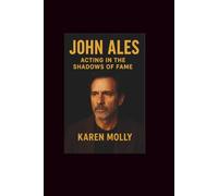 John Ales: Acting in the Shadows of Fame