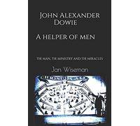 John Alexander Dowie - A Helper of Men