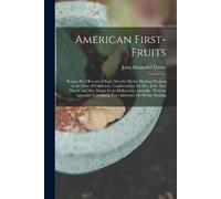 John Alexander Dowie American First-Fruits (Tascabile)