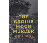 John Alexander Ferguson The Grouse Moor Murder (Tascabile)