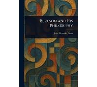 John Alexander Gunn Bergson and His Philosophy (Tascabile)