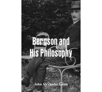 John Alexander Gunn Bergson and His Philosophy (Tascabile)
