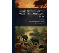 John Alexander Harvie-Brow Fauna Of The North-west Highlands And Sky (Tascabile)