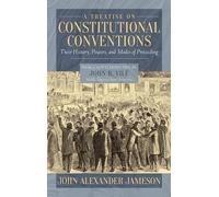 John Alexander Jameso A Treatise on Constitutional Convention (Copertina rigida)