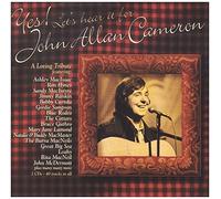 John Allan Cameron Tribute - Yes! Let S Hear It for..