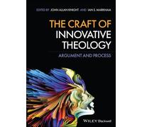 John Allan Knight The Craft of Innovative Theology (Tascabile)
