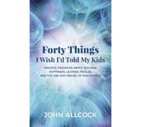 John Allcock Forty Things I Wish I'd Told My Kids (Tascabile)