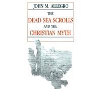 John Allegro The Dead Sea Scrolls and the Christian Myth (Tascabile)