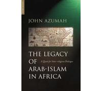The Legacy of Arab-Islam in Africa: A Quest for Inter-Religious Dialogue