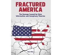 John Allen Fractured America: The Damage Caused by False Info (Copertina rigida)