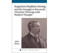 John Aloisi Augustus Hopkins Strong and the Struggle to Reconcile Ch (Tascabile)