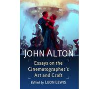 John Alton: Essays on the Cinematographer's Art and Craft