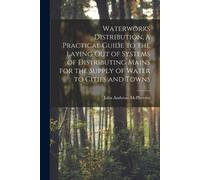 John Ambrose Mc Waterworks Distribution, a Practical Guide to the La (Tascabile)