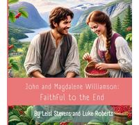 John and Magdalene Williamson: Faithful to the End