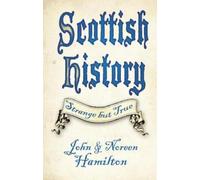 John and Noreen Hamilton Scottish History: Strange but True (Tascabile)
