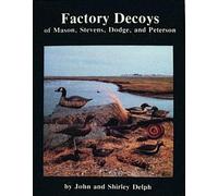 John and Shirle Factory Decoys of Mason, Stevens, Dodge and P (Copertina rigida)